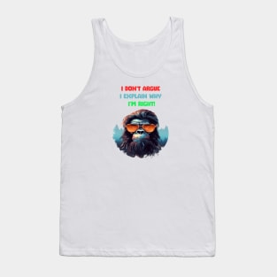 I DON'T ARGUE, I EXPLAIN WHY I'M RIGHT! Tank Top